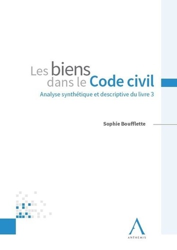 Sophie Boufflette - Les biens dans le Code civil.
