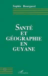 Sophie Bourgarel - Santé et géographie en Guyane.