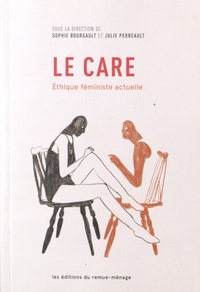 Sophie Bourgault et Julie Perreault - Le care - Ethique féministe actuelle.