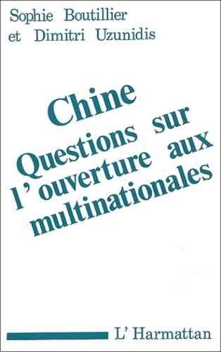 Sophie Boutillier et Dimitri Uzunidis - Chine - Questions sur l'ouverture aux multinationales.