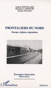 Sophie Boutillier - Frontaliers Du Nord : Europe, Regions, Migrations.