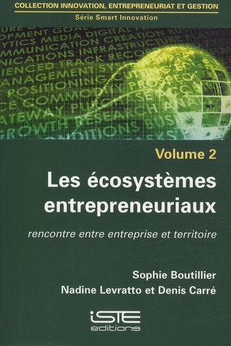 Sophie Boutillier et Nadine Levratto - Les écosystèmes entrepreneuriaux - Rencontre entre entreprise et territoire.