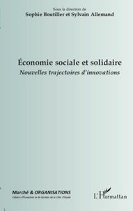 Sophie Boutillier et Sylvain Allemand - Marché et Organisations N° 11 : Economie sociale et solidaire - Nouvelles trajectoires d'innovations.