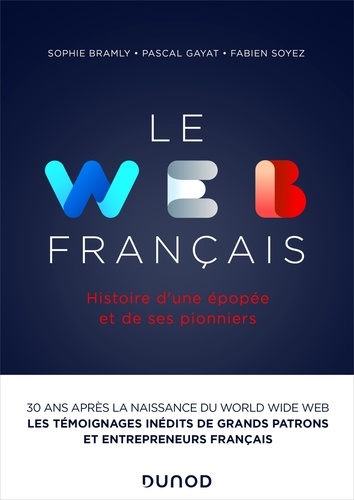 Le Web français. Histoire d'une épopée et de ses pionniers