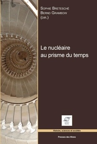 Sophie Bretesché et Bernd Grambow - Le nucléaire au prisme du temps.