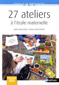 Sophie Briquet-Duhazé et Fabienne Quibel-Périnelle - 27 ateliers à l'école maternelle.