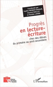 Sophie Briquet-Duhazé et Chantal Ouellet - Progrès en lecture-écriture chez des élèves du primaire au post-secondaire.