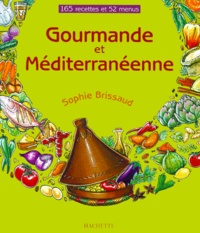 Sophie Brissaud - Gourmande Et Mediterraneenne.