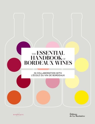 Sophie Brissaud - The essential handbook of Bordeaux wines.