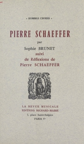 Pierre Schaeffer. Suivi de Réflexions de Pierre Schaeffer