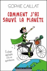 Comment jai sauvé la planête - Lécologie appliquée à la vie quotidienne.pdf