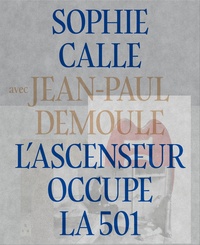 Sophie Calle et Jean-Paul Demoule - L'ascenseur occupe la 501.