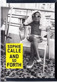 Sophie Calle - Sophie Calle - And So Forth.