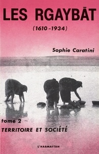 Sophie Caratini - Les Rgaybat (1610-1934) Volume 2 Territoire Et Societe.