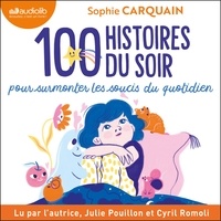 Sophie Carquain - 100 Histoires du soir pour surmonter les soucis du quotidien.