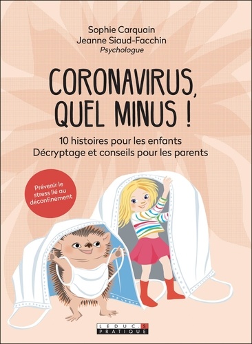 Coronavirus, quel minus !. 10 histoires pour les enfants. Décryptage et conseils pour les parents