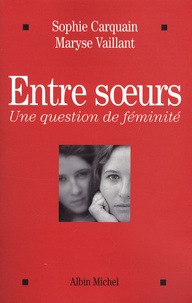Sophie Carquain et Maryse Vaillant - Entre soeurs.