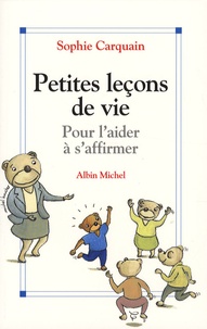 Sophie Carquain - Petites leçons de vie - Pour l'aider à s'affirmer.