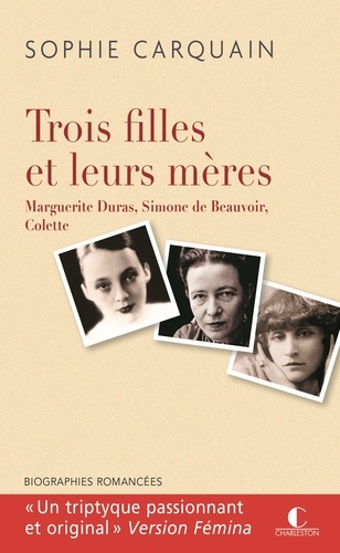 Trois filles et leurs mères. Duras, Beauvoir, Colette