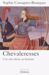 Sophie Cassagnes-Brouquet - Chevaleresses - Une chevalerie au féminin.