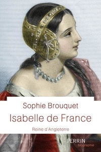 Sophie Cassagnes-Brouquet - Isabelle de France, reine d'Angleterre.