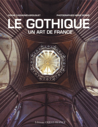 Sophie Cassagnes-Brouquet - Le Gothique un art de France.