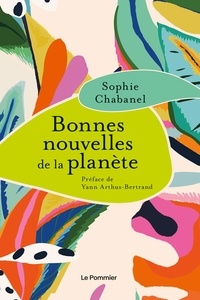 Sophie Chabanel - Bonnes nouvelles de la planète.