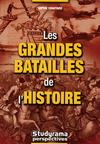 Sophie Chautard - Les grandes batailles de l'histoire.