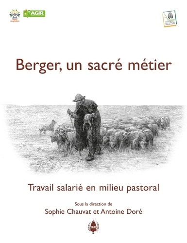 Sophie Chauvat et Antoine Doré - Berger, un sacré métier - Travail salarié en milieu pastoral.