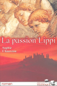 Sophie Chauveau - La passion Lippi.