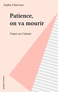 Patience, on va mourir