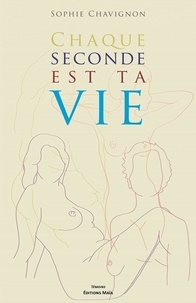 Sophie Chavignon - Chaque seconde est ta vie.