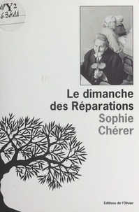 Sophie Chérer - Le dimanche des Réparations.