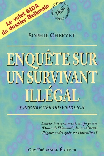 Sophie Chervet - Enquete Sur Un Survivant Illegal. L'Affaire Gerard Weidlich.