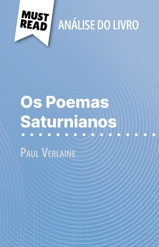 Os Poemas Saturnianos de Paul Verlaine (Análise do livro). Análise completa e resumo pormenorizado do trabalho