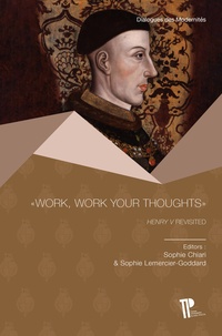 Sophie Chiari et Sophie Lemercier-Goddard - "Work, work your thoughts": Henry V revisited.