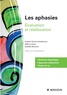 Sophie Chomel-Guillaume et Gilles Leloup - Les aphasies - Evaluation et rééducation.