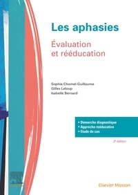 Sophie Chomel-Guillaume et Gilles Leloup - Les aphasies - Evaluation et rééducation.