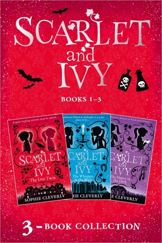 Sophie Cleverly - Scarlet and Ivy 3-book Collection Volume 1 - The Lost Twin, The Whispers in the Walls, The Dance in the Dark.