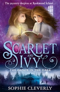 Sophie Cleverly - The Dance in the Dark: A Scarlet and Ivy Mystery.