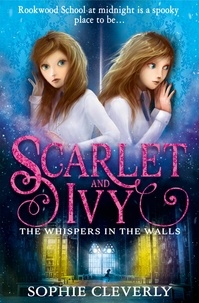 Sophie Cleverly - The Whispers in the Walls: A Scarlet and Ivy Mystery.