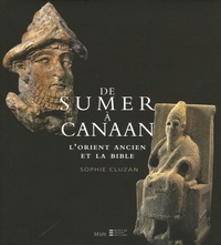 Sophie Cluzan - De Sumer à Canaan - L'Orient ancien et la Bible.