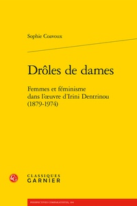 Sophie Coavoux - Drôles de dames - Femmes et féminisme dans l'oeuvre d'Irini Dentrinou (1879-1974).