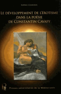 Sophie Coavoux - Le développement de l'érotisme dans la poésie de Constantin Cavafy.