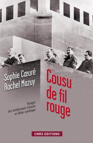 Cousu de fil rouge. Voyage des intellectuels français en Union Soviétique. 150 documents inédits des Archives russes