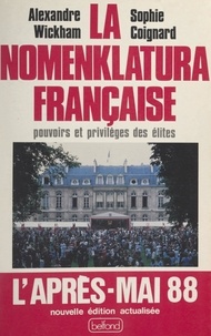 Sophie Coignard et Alexandre Wickham - La nomenklatura française - Pouvoirs et privilèges des élites.