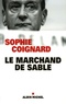 Sophie Coignard - Le Marchand de sable.