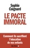 Sophie Coignard - Le pacte immoral.