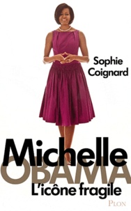 Sophie Coignard - Michelle Obama, l'icône fragile.