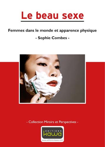 Sophie Combes - Le beau sexe - Femmes dans le monde et apparence physique.